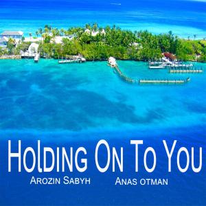 Album Holding On To You (feat. Arozin Sabyh) (Explicit) from Anas Otman