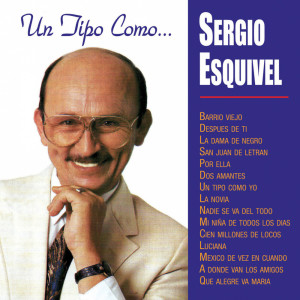 Sergio Esquivel的專輯Un Tipo Como