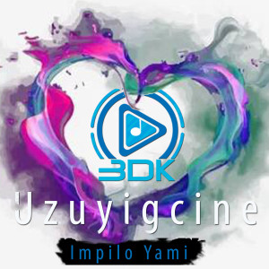 Album Uzuyigcine Impilo Yami from 3DK