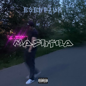 Album Mashina (Explicit) from Esenpauk