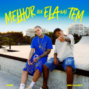 Listen to Melhor Que Ela Não Tem (Explicit) song with lyrics from Kew