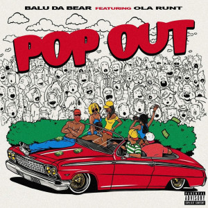 Listen to Pop Out (Explicit) song with lyrics from BALU DA BEAR