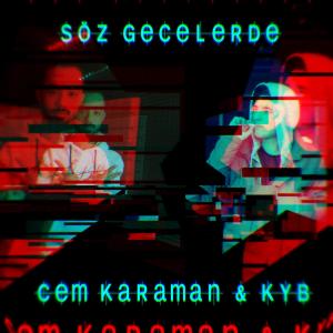 收聽Cem Karaman的Söz Gecelerde (feat. KYB) (Explicit)歌詞歌曲