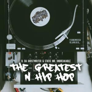 All Da Smoke的專輯The Greatest N Hip Hop (feat. B. Da Ghostwriter & Static Mr. Unbreakable) [Explicit]