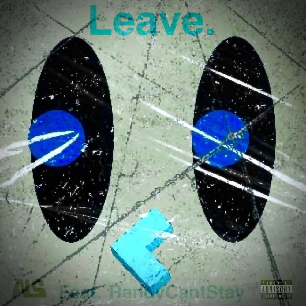 Leave. (feat. RandyCantStay) (Explicit)