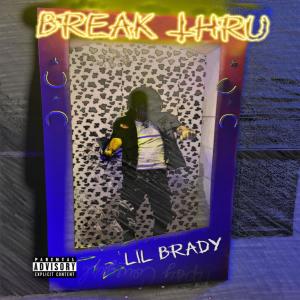 收聽Lil Brady的Break Thru (Explicit)歌詞歌曲