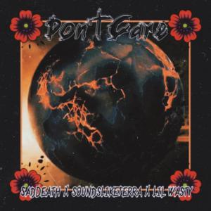 收聽SADDEATH的Don't Care (feat. SoundslikeTerra & Lil Wasty) (Explicit)歌詞歌曲