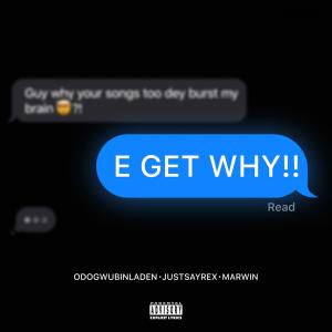 Marwin的專輯E GET WHY (feat. JUSTSAYREX & MARWIN) [Explicit]