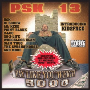 อัลบัม Pay Like You Weigh 5000 [Swishahouse Mix] ศิลปิน PSK-13