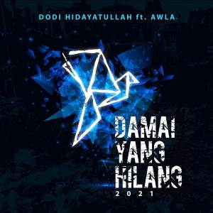 收聽Dodi Hidayatullah的Damai Yang Hilang 2021歌詞歌曲