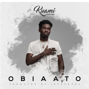 ดาวน์โหลดและฟังเพลง Obiaato พร้อมเนื้อเพลงจาก Kuami Eugene
