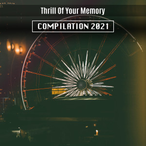Album Thrill of Your Memory Compilation 2021 from Various