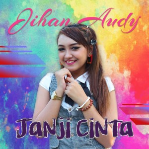 Listen to Janji Cinta (Explicit) song with lyrics from Jihan Audy
