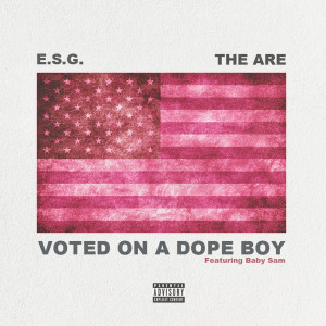 E.S.G的專輯Voted On A Dope Boy (feat. Baby Sam)