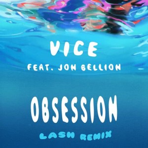 ดาวน์โหลดและฟังเพลง Obsession (feat. Jon Bellion) (Lash Remix) พร้อมเนื้อเพลงจาก Vice