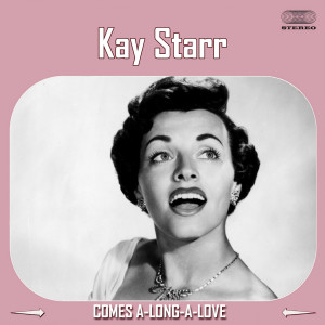 อัลบัม Comes A-Long A-Love ศิลปิน Kay Starr