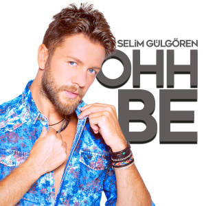 Listen to Ohh Be song with lyrics from Selim Gulgoren
