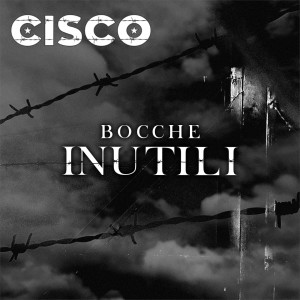 Listen to Bocche inutili song with lyrics from Cisco