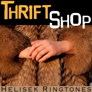 ดาวน์โหลดและฟังเพลง Thrift Shop (Macklemore and Ryan Lewis Cover) พร้อมเนื้อเพลงจาก Helisek Ringtones