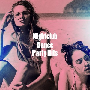 Ultimate Dance Hits的專輯Nightclub Dance Party Hits