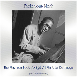 ดาวน์โหลดและฟังเพลง I Want to Be Happy (Remastered 2017) พร้อมเนื้อเพลงจาก Thelonious Monk