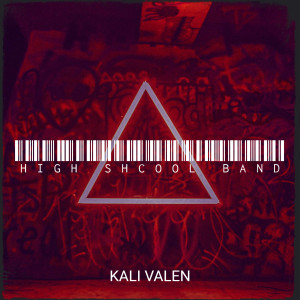 收听Kali Valen的High Shcool Band (Explicit)歌词歌曲