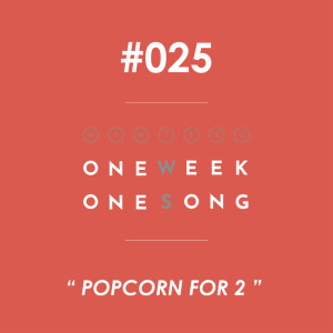 อัลบัม เพลงที่ 25 (Popcorn For 2) - Single ศิลปิน One Week One Song