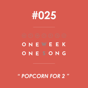 ดาวน์โหลดและฟังเพลง เพลงที่ 25 (Popcorn For 2) พร้อมเนื้อเพลงจาก One Week One Song