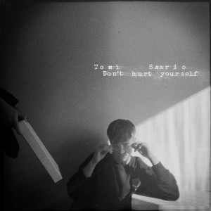 ดาวน์โหลดและฟังเพลง Don't hurt yourself พร้อมเนื้อเพลงจาก Tomi Saario