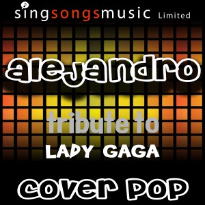 收聽Cover Pop的Alejandro (Tribute to Lady Gaga)歌詞歌曲