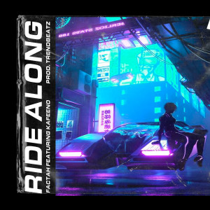 Listen to Ride Along (Explicit) song with lyrics from Factah