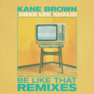 收聽Kane Brown的Be Like That (DVRKO Remix)歌詞歌曲