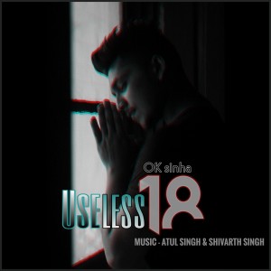 Listen to Useless 18 song with lyrics from Ok Sinha
