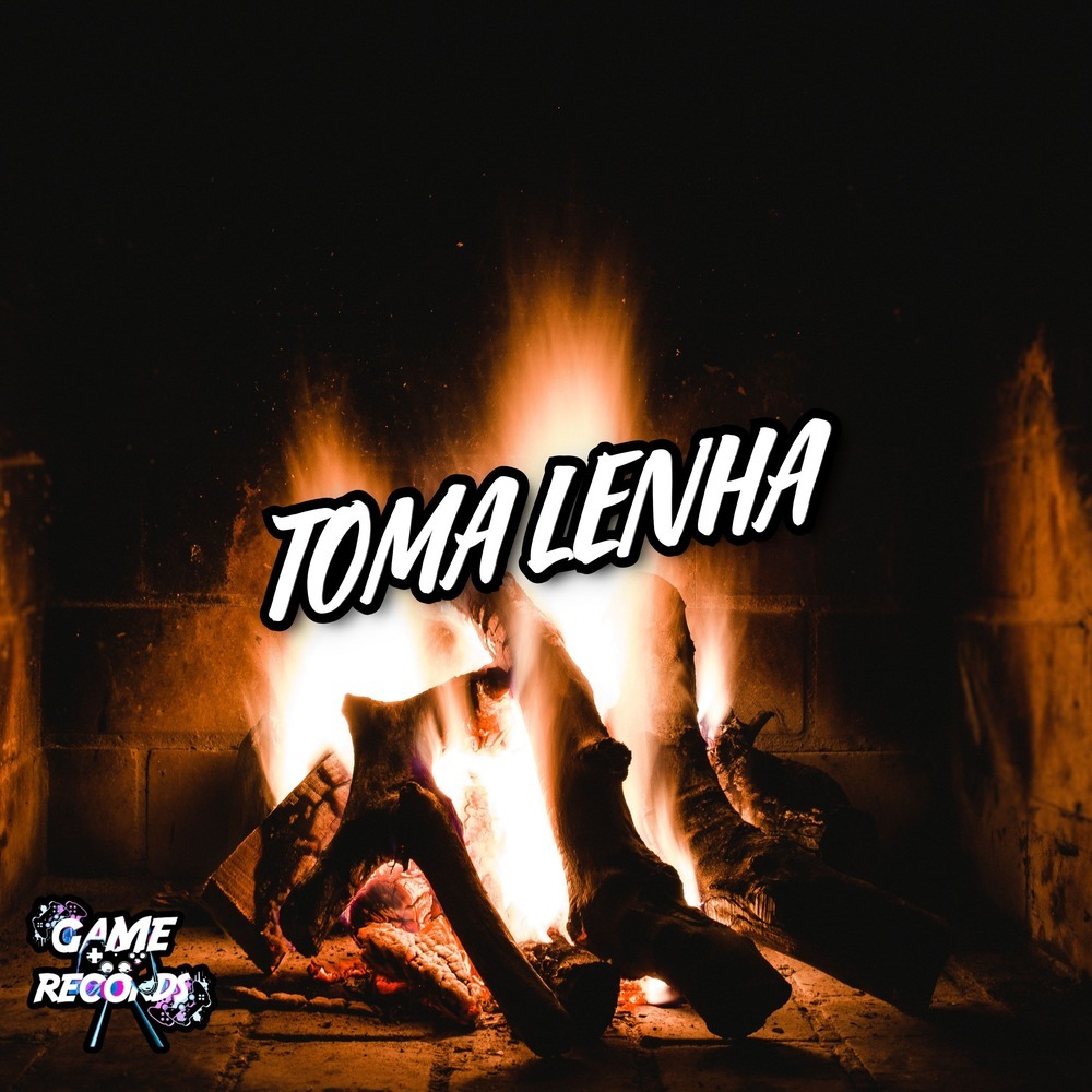 Toma Lenha (Explicit)