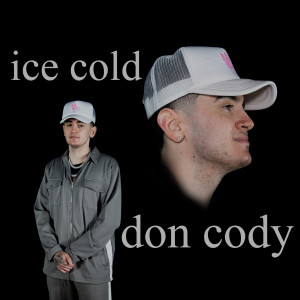 อัลบัม Ice Cold (Explicit) ศิลปิน Don Cody