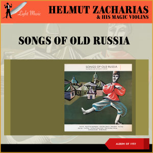 Helmut Zacharias & His Magic Violins的專輯Songs Of Old Russia (Album of 1959)