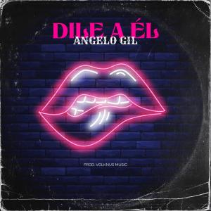 Angelo GIl的專輯Dile a El