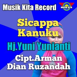 Dengarkan lagu Sicappa Kanuku nyanyian Yuni Yunianti dengan lirik