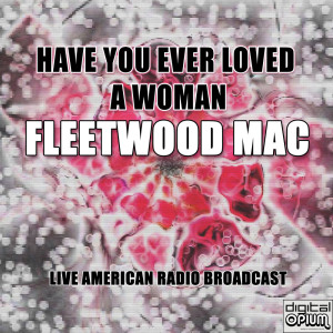 Have You Ever Loved A Woman (Live)