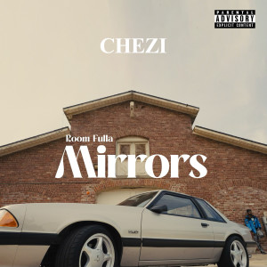 Chezi的专辑Room Fulla Mirrors (Explicit)