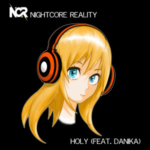 收听Nightcore Reality的Holy (feat. Danika)歌词歌曲