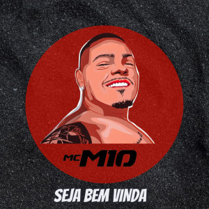 Listen to Seja Bem Vinda (Explicit) song with lyrics from MC M10