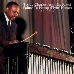 收听Teddy Charles的Flyin' Home (Remastered 2021)歌词歌曲