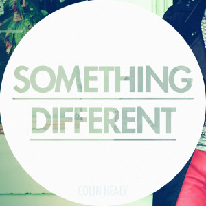 ดาวน์โหลดและฟังเพลง Something Different พร้อมเนื้อเพลงจาก Colin Healy