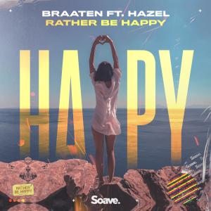 Listen to Rather Be Happy (feat. hazel) song with lyrics from Braaten
