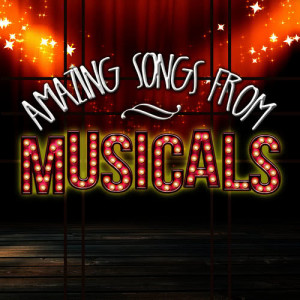 Amazing Songs from Musicals