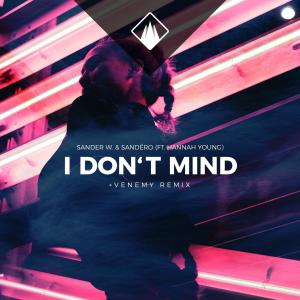 Listen to I Don't Mind(feat. Hannah Young) (Venemy Remix) song with lyrics from Sander W.