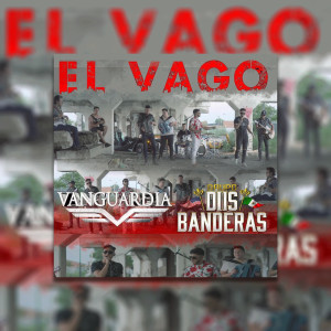Dengarkan lagu El Vago nyanyian Grupo Dos Banderas dengan lirik