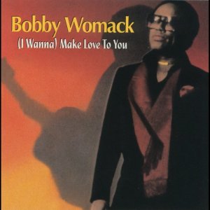 ดาวน์โหลดและฟังเพลง I Wanna Make Love To You พร้อมเนื้อเพลงจาก Bobby Womack