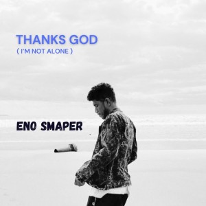 อัลบัม Thanks God ( I'm Not Alone ) ศิลปิน Eno Smaper